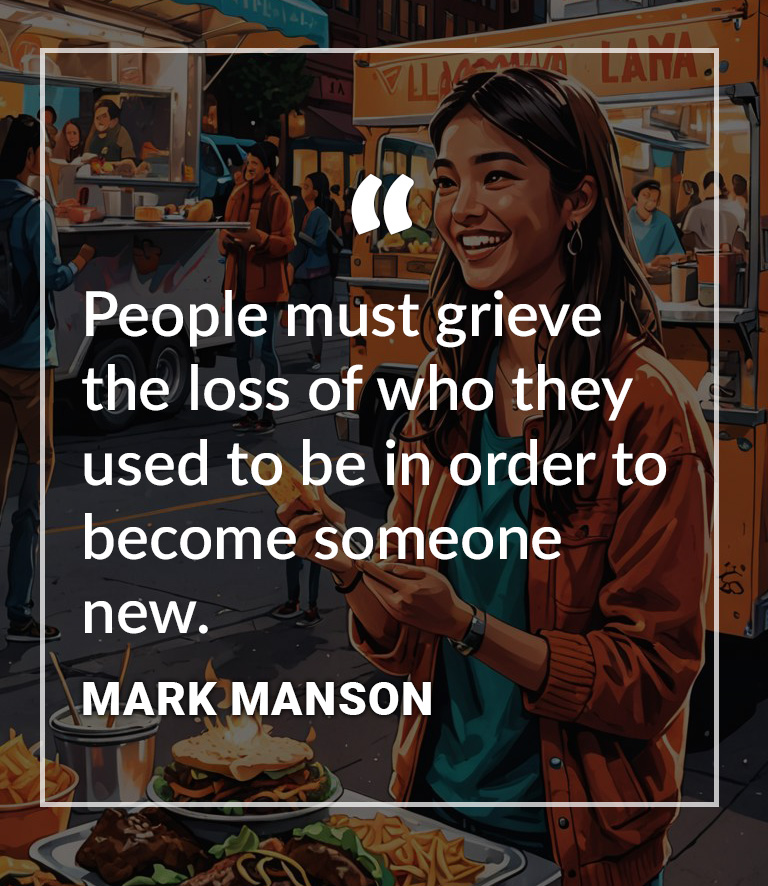 "People must grieve the loss of who they used to be in order to become someone new." Mark Manson - AIArt