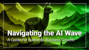 Navigating the AI Wave: A Guide to Authentic Business Growth